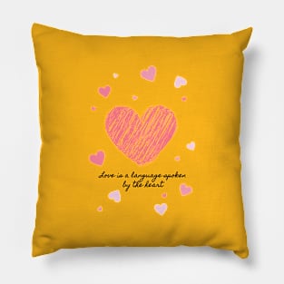 Love is a language spoken by the heart Pillow