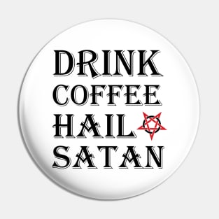 DRINK COFFEE HAIL SATAN Pin