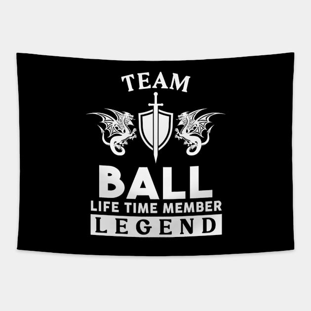 Ball Name T Shirt - Ball Life Time Member Legend Gift Item Tee Tapestry by unendurableslemp118