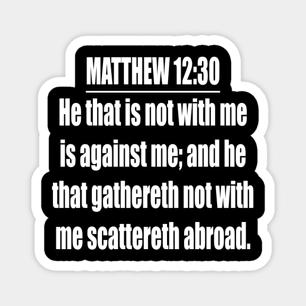 Matthew 12:30 King James Version (KJV) Magnet by Holy Bible Verses