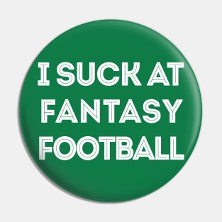 I Suck At Fantasy Football Pin