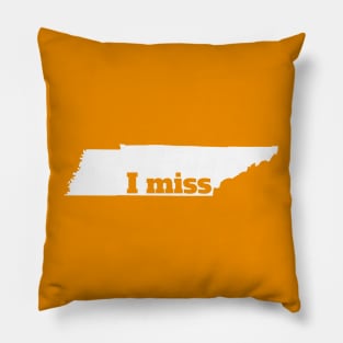 I Miss Tennessee - My Home State Pillow