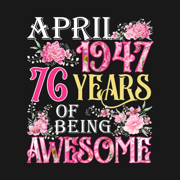 April Girl 1947 Shirt 76th Birthday 76 Years Old by denvau123