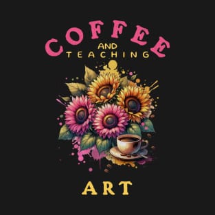 Art Teacher and Coffee Lover T-Shirt