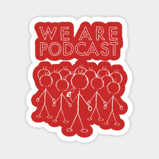 We Are Podcast Magnet