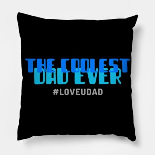 THE COOLEST DAD EVER Pillow