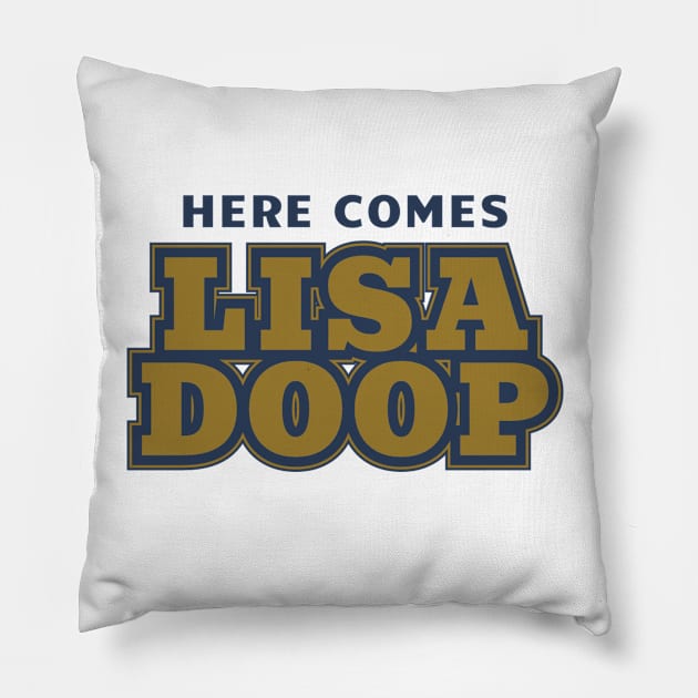 Here Comes Lisa Doop Pillow by Pitch Drop Store