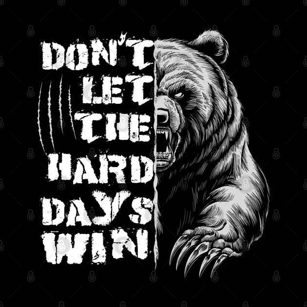 Don't Let The Hard Days Win Grizzly Bear Design by TF Brands