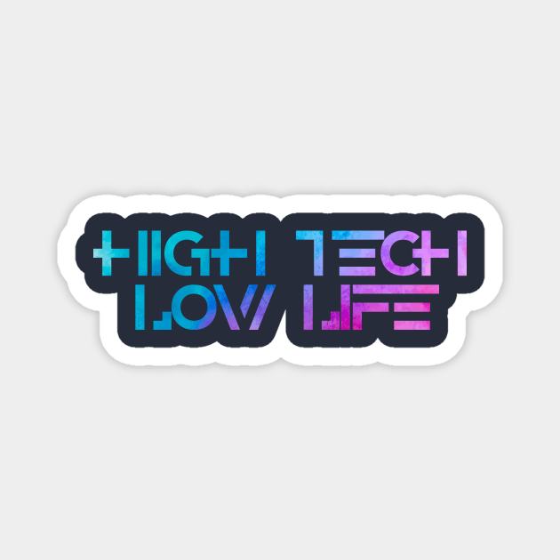 High Tech Low Life Magnet by Fusion Designs