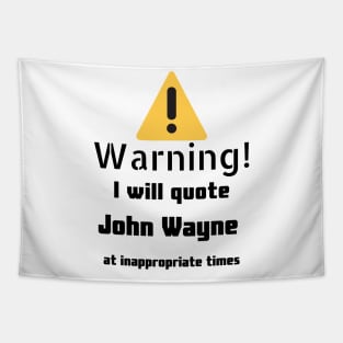 Warning I Will Quote John Wayne Tapestry