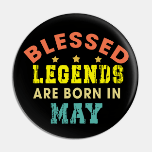 Blessed Legends Are Born In May Funny Christian Birthday Pin