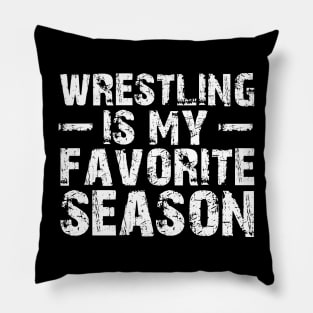 Wrestling is my Favorite Season Pillow