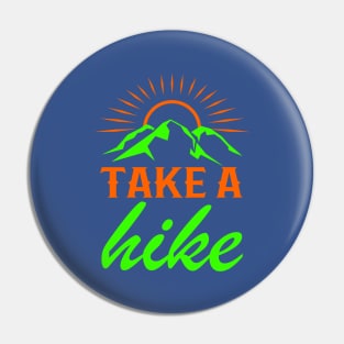 Take A Hike - Cool Hiker Design Pin