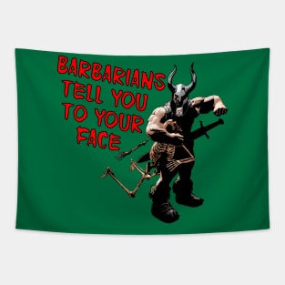 Barbarians Tell You to your Face Tapestry