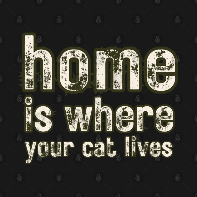 Home Is Where Your Cat Lives by LetsGetInspired