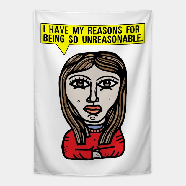 "I have my reasons for being so unreasonable." Tapestry by The BuddaKats