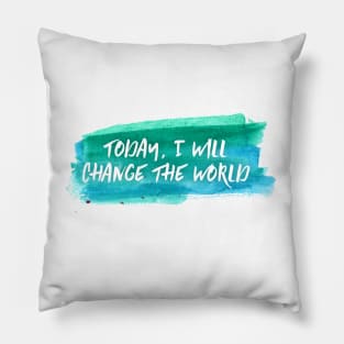 I will Change the World Pillow