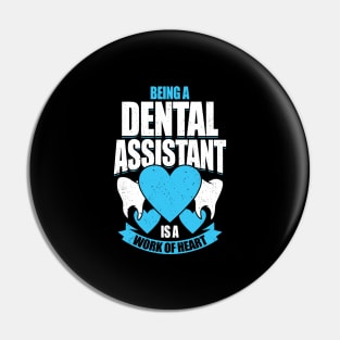 Being A Dental Assistant Is A Work Of Heart Pin