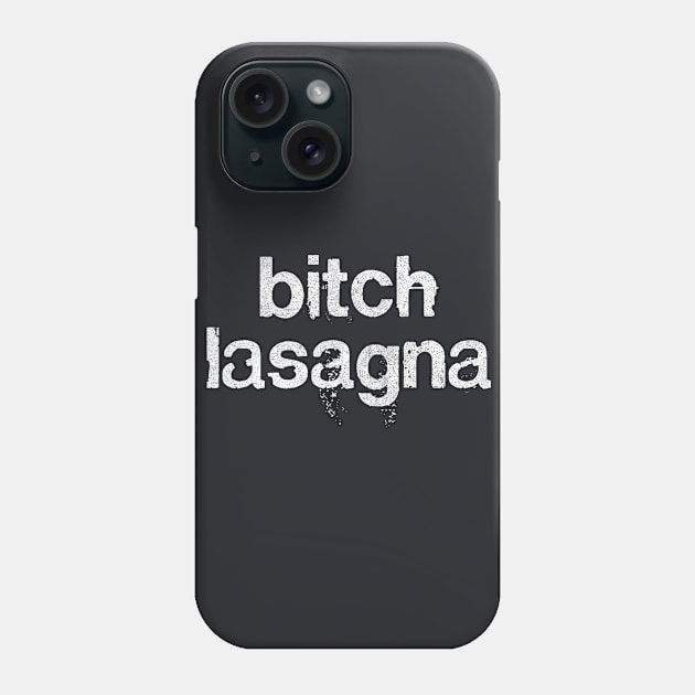 Bitch Lasagna Phone Case by DankFutura