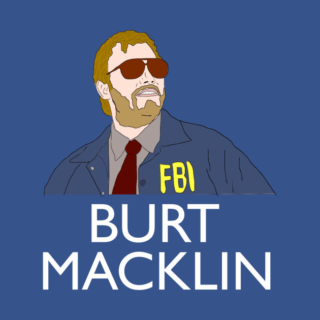 Discover Burt Macklin - Burt Macklin - T-Shirt