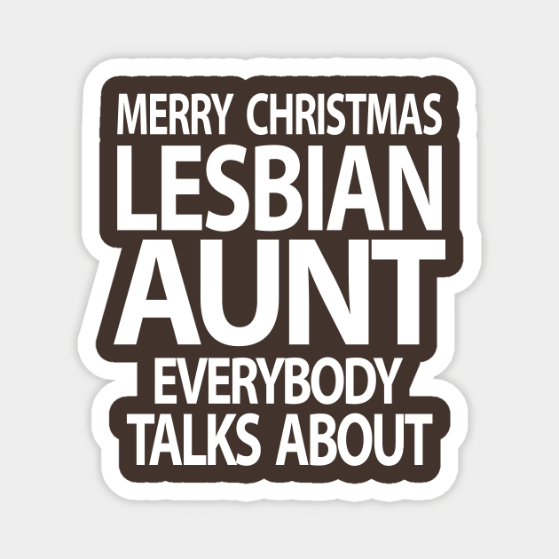 Merry Christmas From the Lesbian Aunt Everybody Talks About Magnet by xoclothes