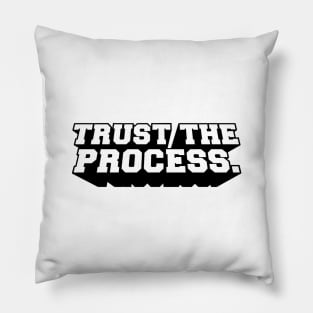 Trust The Process Pillow