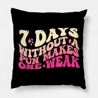 7 Days Without a Pun Makes One Weak Women Men Pillow