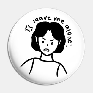 Leave Me Alone! Girl Art Pin