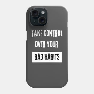 Take Control over Your Bad Habits Motivational Quote Phone Case