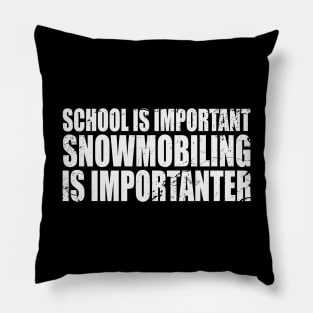 Funny snowmobile t-shirt Snowmobiling is importanter Pillow