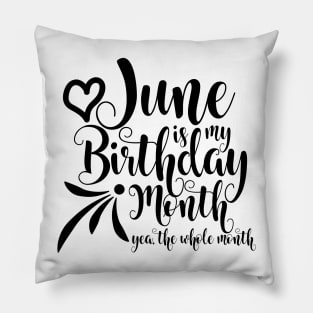 June is my Birthday month, yea the whole month Pillow