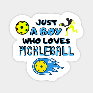 Funny Pickleball Player Just A Boy Who Loves Pickleball Magnet