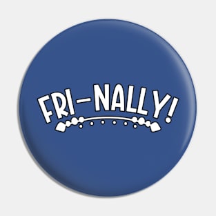 Fri-nally Friday Pin