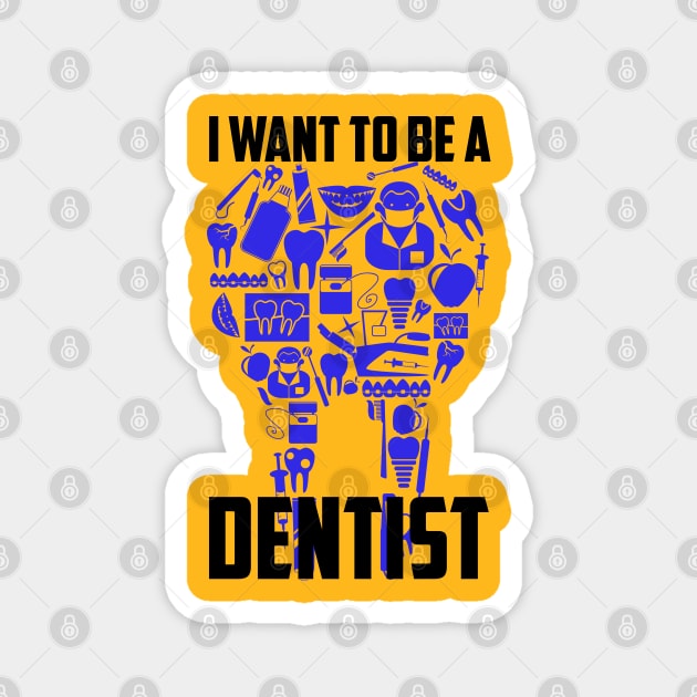 I Want To Be A Dentist Magnet by SmartLegion
