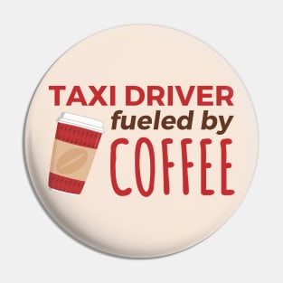Taxi Driver Fueled by Coffee Pin