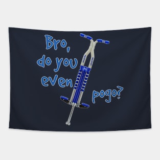 Bro Do You Even Pogo Shirt -  Pogo Stick Tapestry