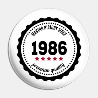 Making history since 1986 badge Pin