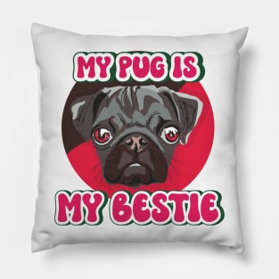 My pug is my bestie Pillow