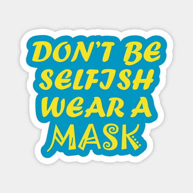 Don't Be Selfish Magnet by CreativeLimes