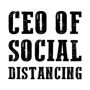 CEO Of Social Distancing Funny Antisocial Introvert Gift T-Shirt