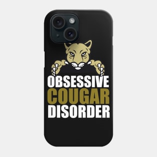 Obsessive Cougar Disorder Humor Phone Case