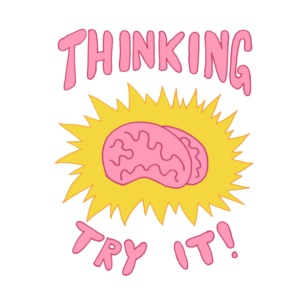 Thinking, Try It. by idreamofbubblegum