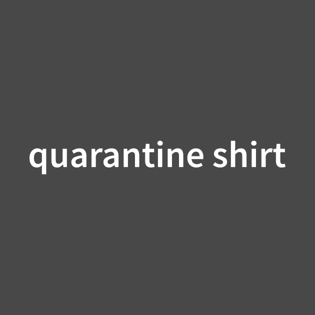 Quarantine T-shirt by GotchaArt