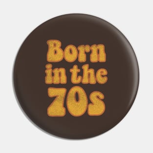Born in the 70s Pin