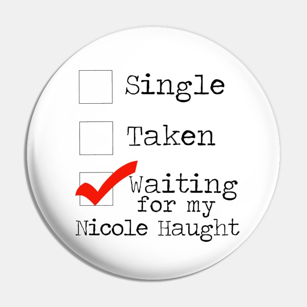 Waiting For My Nicole Haught Pin by magicmags