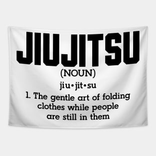 Jiu Jitsu The Gentle Art of Folding Clothes While People Are Still In Them Tapestry