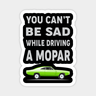 You can't be sad while driving a mopar Magnet