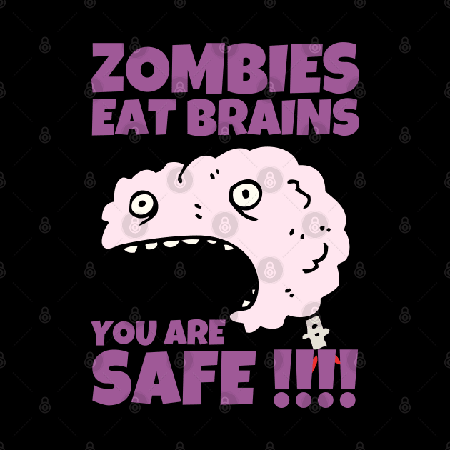 Zombies Eat Brains You Are Safe Sarcastic by ricricswert