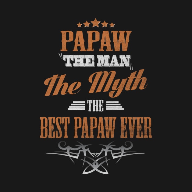 Papaw The Man The Myth The Best Papaw Ever by Diannas