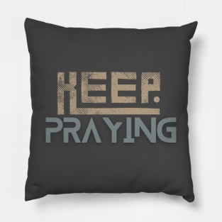 Keep Praying Pillow